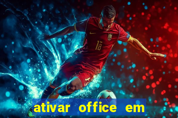 ativar office em 30 segundos